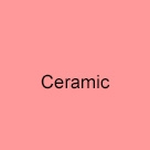 Ceramic